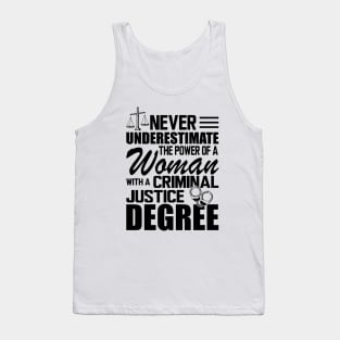 Criminal Justice - Never underestimate the power of a woman with a criminal justice degree Tank Top